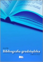 Bibliografia grudziądzka: wydawnictwa zwarte od 1945 roku do stycznia 2005 roku